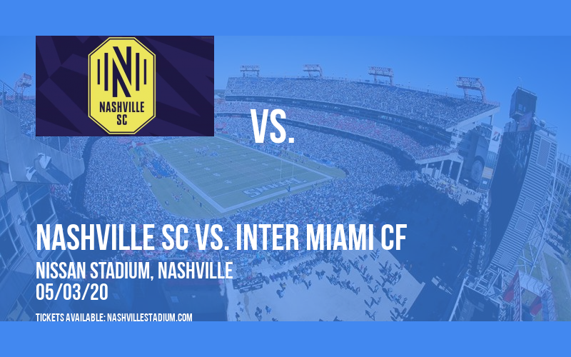 Nashville SC vs. Inter Miami CF [CANCELLED] at Nissan Stadium