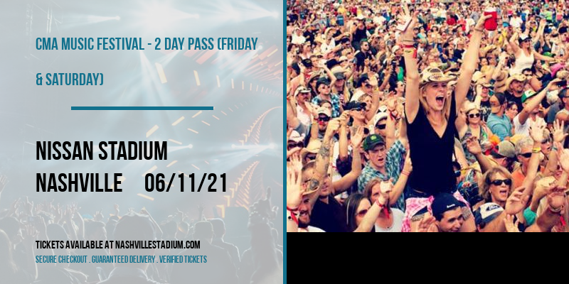 CMA Music Festival - 2 Day Pass (Friday & Saturday) at Nissan Stadium tickets CMA Music Festival - 2 Day Pass (Friday & Saturday) at Nissan Stadium