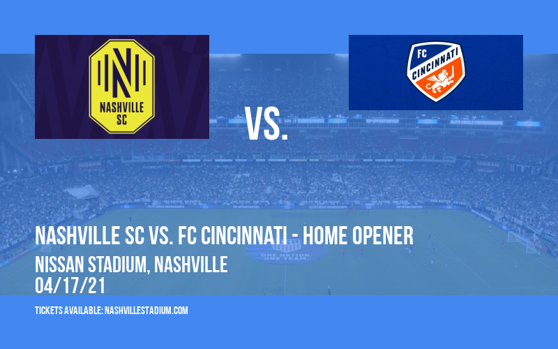 Nashville SC vs. FC Cincinnati - Home Opener at Nissan Stadium tickets Nashville SC vs. FC Cincinnati - Home Opener at Nissan Stadium
