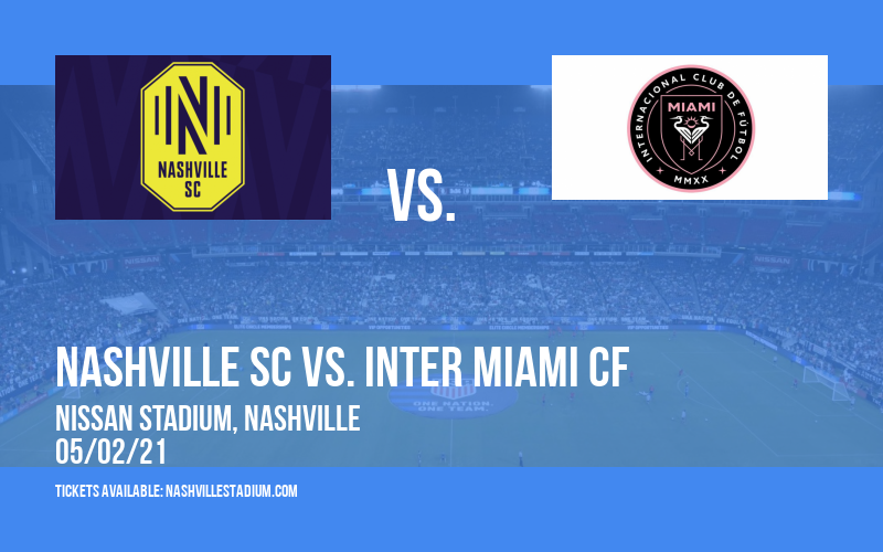 Nashville SC vs. Inter Miami CF at Nissan Stadium tickets Nashville SC vs. Inter Miami CF at Nissan Stadium