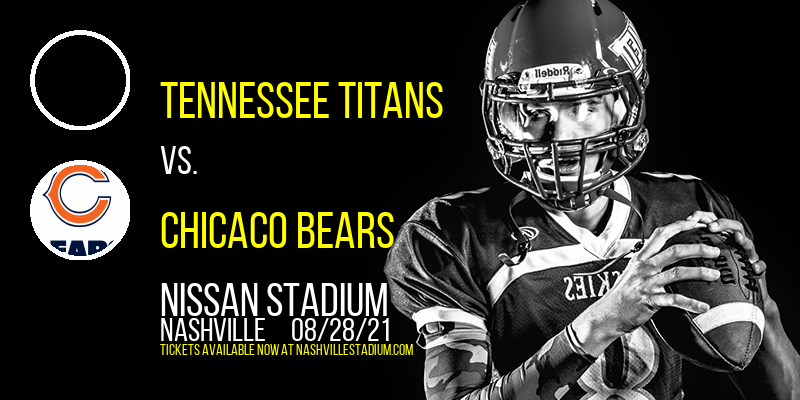 NFL Preseason: Tennessee Titans vs. Chicaco Bears at Nissan Stadium