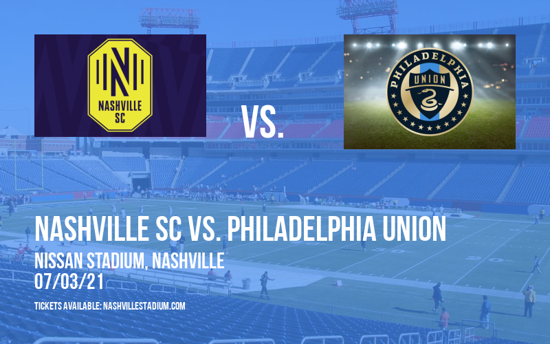 Nashville SC vs. Philadelphia Union at Nissan Stadium tickets Nashville SC vs. Philadelphia Union at Nissan Stadium