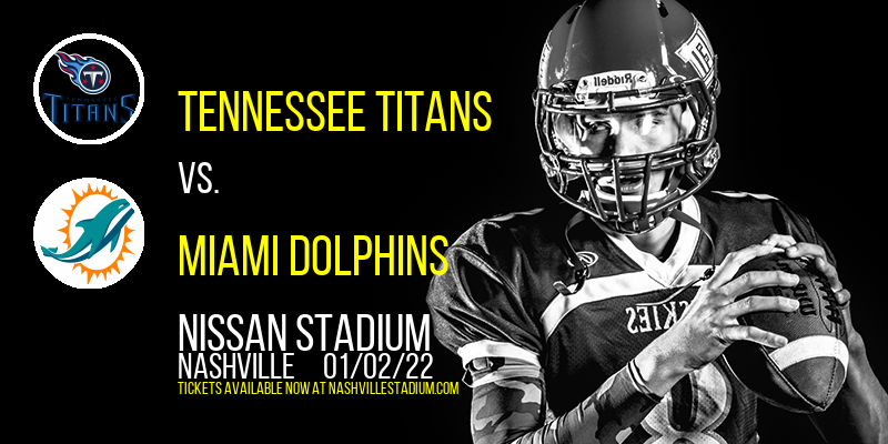 Tennessee Titans vs. Miami Dolphins at Nissan Stadium