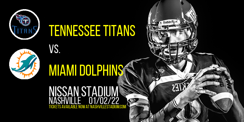 Tennessee Titans vs. Miami Dolphins at Nissan Stadium tickets Tennessee Titans vs. Miami Dolphins at Nissan Stadium