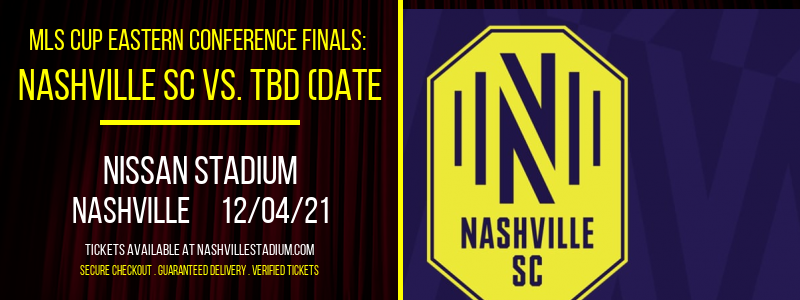 MLS Cup Eastern Conference Finals: Nashville SC vs. TBD (Date: TBD - If Necessary) [CANCELLED] at Nissan Stadium