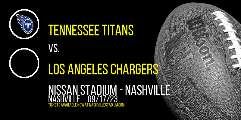 Tennessee Titans vs. Los Angeles Chargers at Nissan Stadium