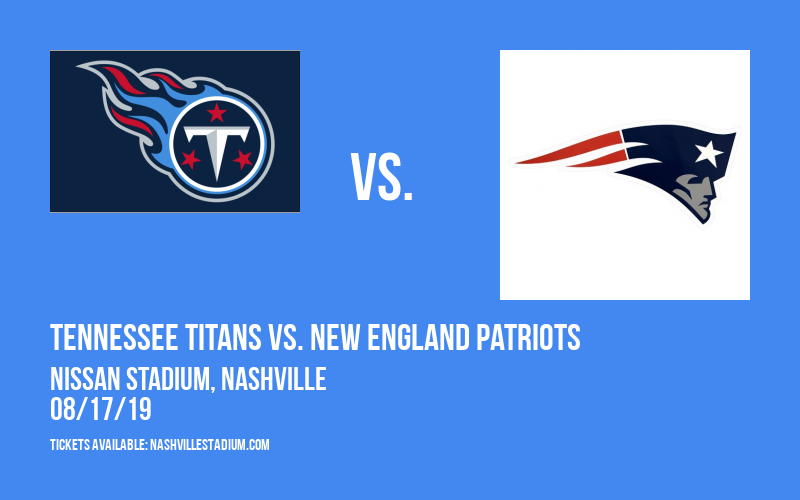 NFL Preseason: Tennessee Titans vs. New England Patriots at Nissan Stadium tickets NFL Preseason: Tennessee Titans vs. New England Patriots at Nissan Stadium