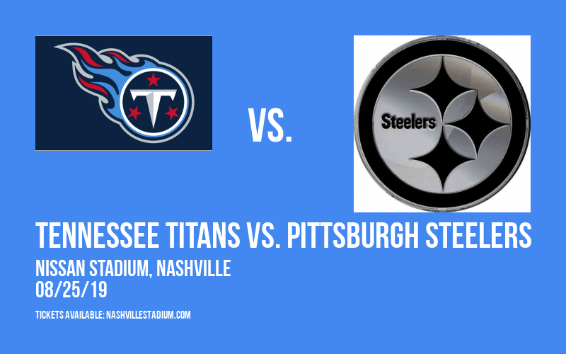NFL Preseason: Tennessee Titans vs. Pittsburgh Steelers at Nissan Stadium tickets NFL Preseason: Tennessee Titans vs. Pittsburgh Steelers at Nissan Stadium