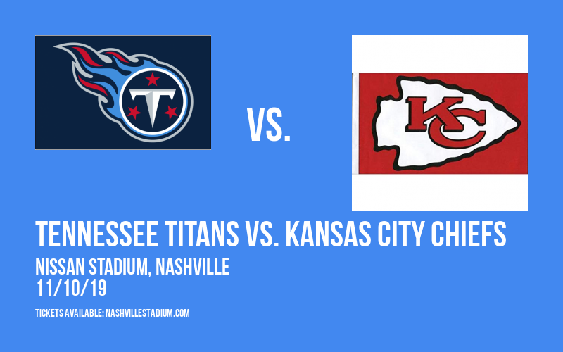 Tennessee Titans vs. Kansas City Chiefs at Nissan Stadium tickets Tennessee Titans vs. Kansas City Chiefs at Nissan Stadium