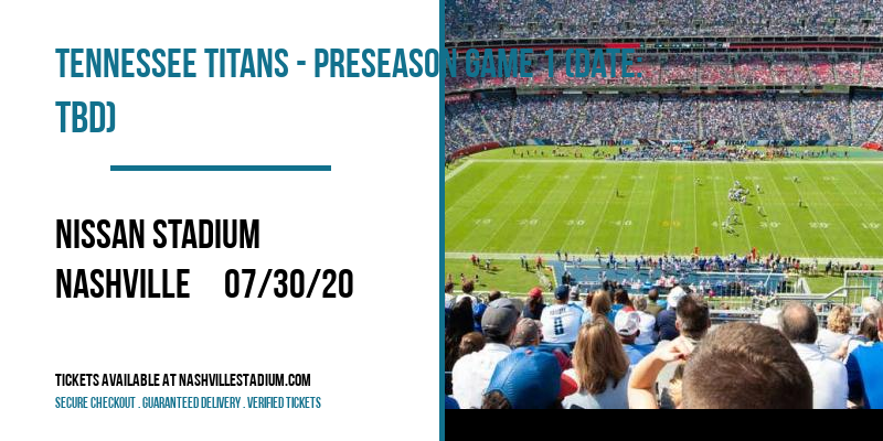 Tennessee Titans - Preseason Game 1 (Date: TBD) at Nissan Stadium tickets Tennessee Titans - Preseason Game 1 (Date: TBD) at Nissan Stadium