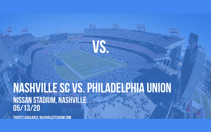 Nashville SC vs. Philadelphia Union [CANCELLED] at Nissan Stadium