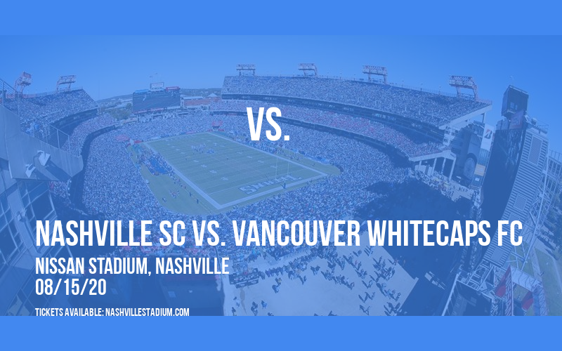 Nashville SC vs. Vancouver Whitecaps FC [CANCELLED] at Nissan Stadium