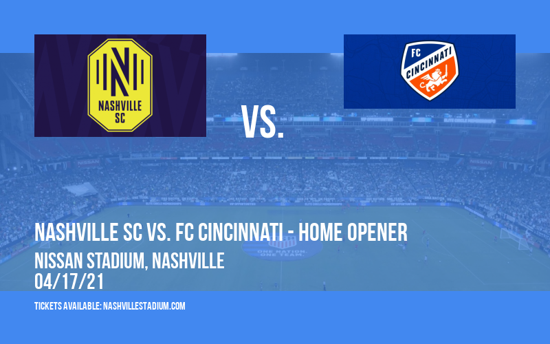 Nashville SC vs. FC Cincinnati - Home Opener at Nissan Stadium