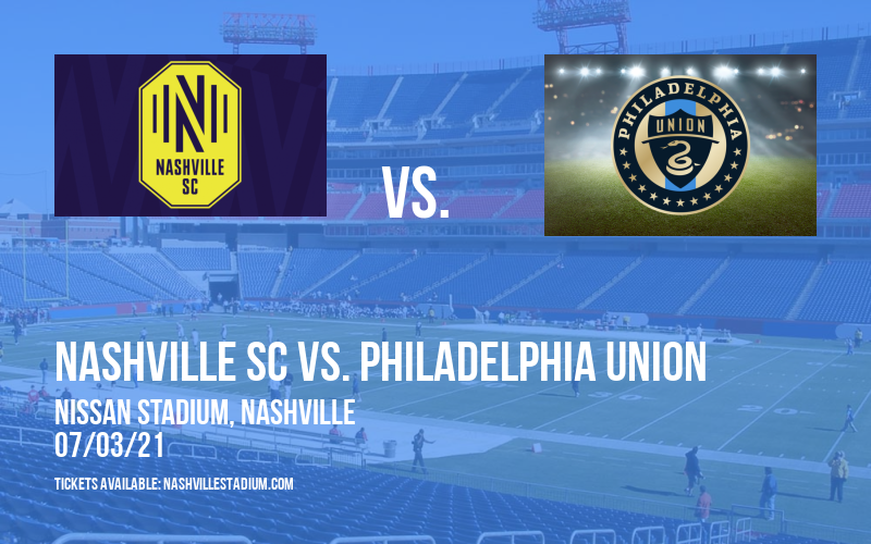 Nashville SC vs. Philadelphia Union at Nissan Stadium