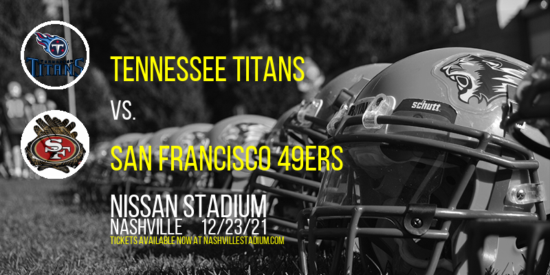 Tennessee Titans vs. San Francisco 49ers at Nissan Stadium tickets Tennessee Titans vs. San Francisco 49ers at Nissan Stadium