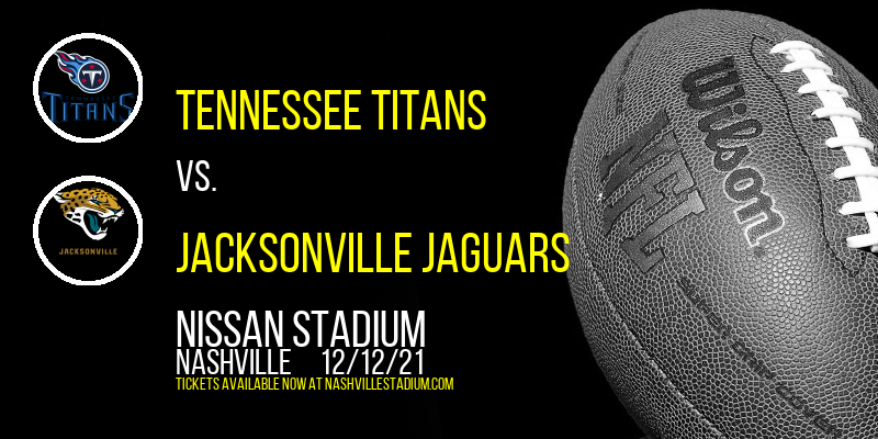 Tennessee Titans vs. Jacksonville Jaguars at Nissan Stadium tickets Tennessee Titans vs. Jacksonville Jaguars at Nissan Stadium