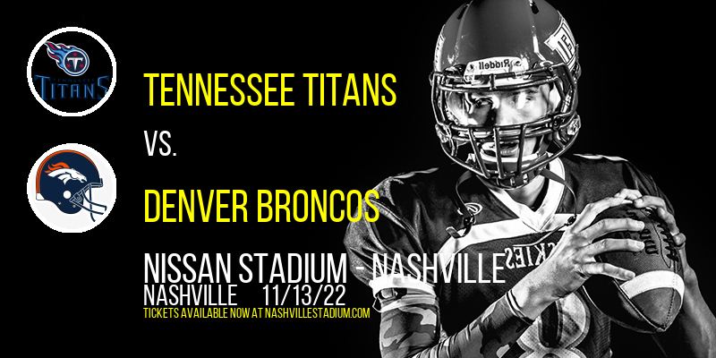 Tennessee Titans vs. Denver Broncos at Nissan Stadium