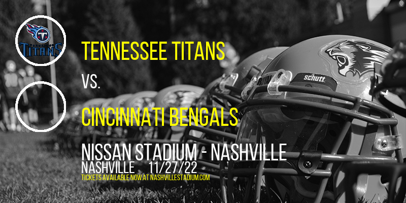 Tennessee Titans vs. Cincinnati Bengals at Nissan Stadium